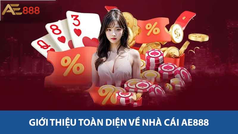 Giới thiệu toàn diện về nhà cái AE888