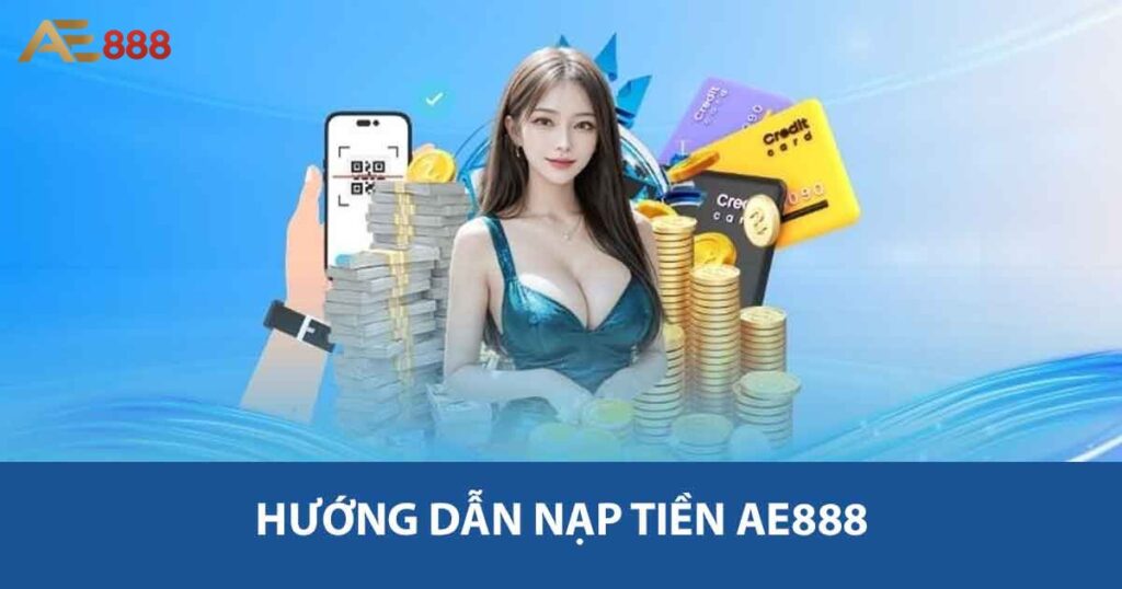 Hướng dẫn nạp tiền AE888
