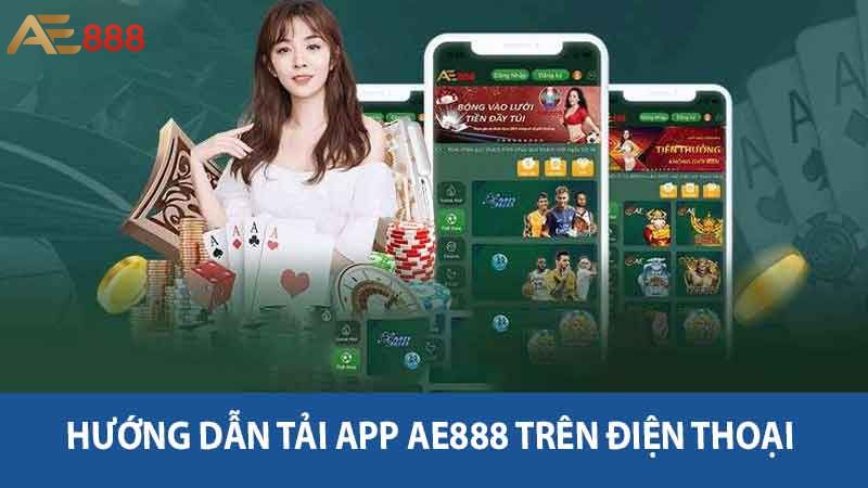 Hướng Dẫn Tải App AE888 Trải Nghiệm Casino Online Đỉnh Cao 2 Hướng dẫn tải app AE888 trên điện thoại